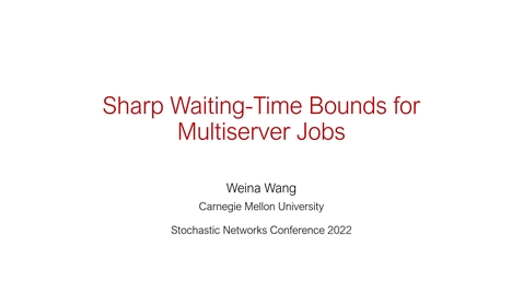 Thumbnail for entry Stochastic Networks Conference 2022 - Weina Wang Edit