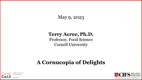 Thumbnail for May 9, 2023 - Terry Acree, Ph.D., A Cornucopia of Delights