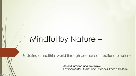 Thumbnail for Jason Hamilton and Tim Drake, Ithaca College, Mindful by Nature