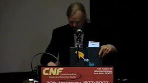 Thumbnail for CNF 30th (2007) &quot;Manufacturing at the Nanoscale&quot; with Williams
