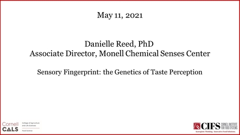 Thumbnail for entry Sensory Fingerprint: the Genetics of Taste Perception - Danielle Reed, PhD, Associate Director, Monell Chemical Senses Center