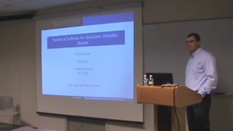 Thumbnail for ORIE Colloquium on 1/26/2012 - Yan Dolinsky: Numerical Schemes for Stochastic Volatility Models