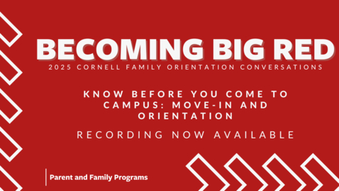 Thumbnail for 2025 Becoming Big Red: Cornell Family Orientation Conversations | Know Before You Come to Campus: Move-in and Orientation