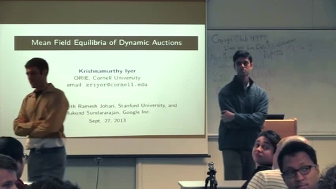Thumbnail for entry CAM Colloquium, 2013-09-27 - Krishnamurthy Iyer: Mean Field Equilibria of Dynamic Auctions