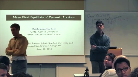 Thumbnail for CAM Colloquium, 2013-09-27 - Krishnamurthy Iyer: Mean Field Equilibria of Dynamic Auctions