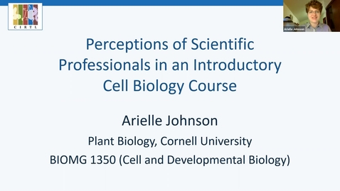 Thumbnail for entry Arielle Johnson - Perceptions of Scientific Professionals in an Introductory Cell Biology Course