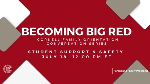 Thumbnail for Becoming Big Red: Cornell Family Orientation Conversation on Student Support and Safety