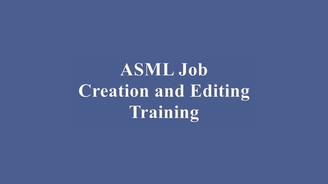 Thumbnail for entry ASML Wafer Stepper Job Programming Training Video