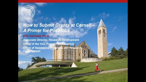 Thumbnail for 2019: How to Submit Grants at Cornell - A Primer