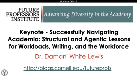 Thumbnail for entry 2023 Future Professors Institute Keynote - Successfully Navigating Academia: Structural and Agentic Lessons for Workloads, Writing, and the Workforce