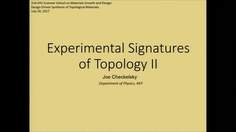 Thumbnail for Checkelsky-Experimental Signatures of Topology II