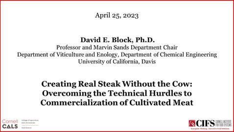 Thumbnail for April 25, 2023 - David E. Block, Ph.D., Creating Real Steak Without the Cow