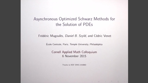 Thumbnail for CAM Colloquium, 2015-11-06 - Frederic Magoules: Asynchronous Optimized Schwarz Methods for the Solution of PDEs