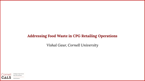 Thumbnail for entry Session 2-4: Addressing Food Waste in CPG Retailing Operations