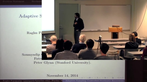 Thumbnail for entry CAM Colloquium, 2014-11-14 - Raghu Pasupathy: Adaptive Sampling Controlled Stochastic Recursions