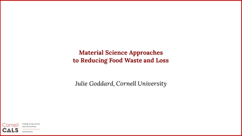 Thumbnail for entry Session 1-3: Material Science Approaches to Reducing Food Waste and Loss