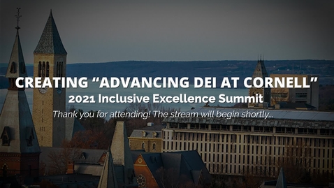 Thumbnail for entry Creating  “Advancing DEI at Cornell”