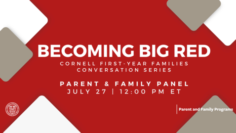 Thumbnail for entry Becoming Big Red Cornell First-Year Families Conversation Series: Panel of Parents and Families of Current Students | July 27, 2023