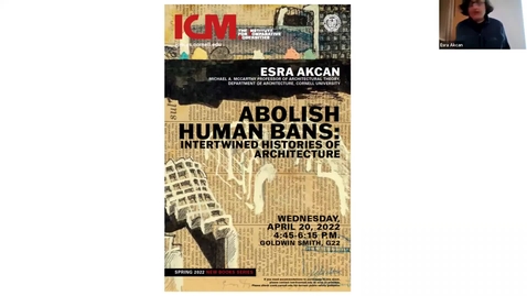 Thumbnail for entry Esra Akcan, Abolish Human Bans:  Intertwined Histories of Architecture, 4.20.22 (edited clip)