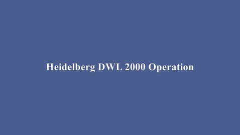 Thumbnail for Heidelberg DWL2000 Mask Writer Training Video