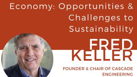 Thumbnail for entry Restarting the Economy: Opportunities and Challenges to Sustainability, Fred Keller (BS ‘66)