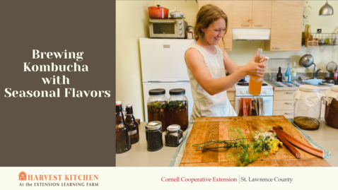 Thumbnail for entry Brewing Kombucha w/ Seasonal Flavors, 7/12/2021 from the Harvest Kitchen at the Extension Learning Far,