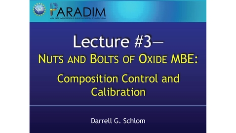 Thumbnail for entry Nuts and Bolts of Oxide MBE #2—Composition Control and Calibration (Schlom)