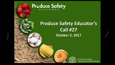 Thumbnail for entry Produce Safety Educator’s Monthly Call #27
