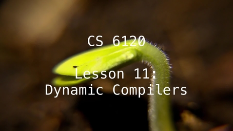 Thumbnail for entry CS 6120: Lesson 11: Dynamic Compilers