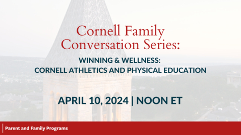 Thumbnail for entry Cornell Family Conversation Series: Winning and Wellness: Cornell Athletics and Physical Education | April 10, 2024