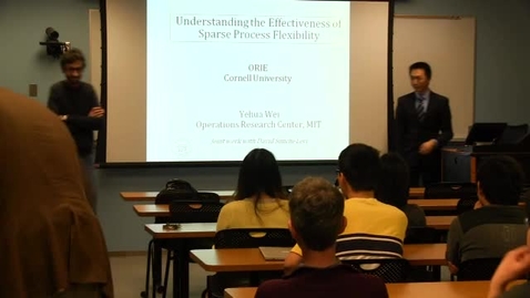 Thumbnail for ORIE Colloquium, 2013-02-14 - Yehua Wei: Understanding the Effectiveness of Sparse Process Flexibility