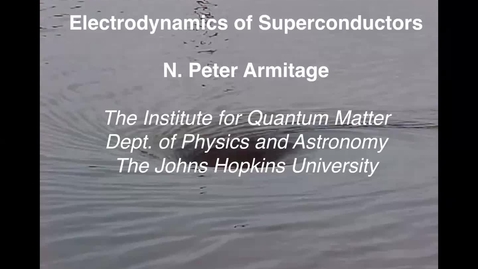 Thumbnail for entry JHU-SS2022-Day2-ElectrodynamicsSuperconductors-Armitage