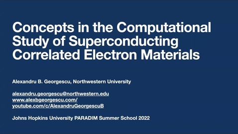 Thumbnail for JHU-SS2022-Day3-ComputationalStudiesSuperconductors-Georgescu.mp4