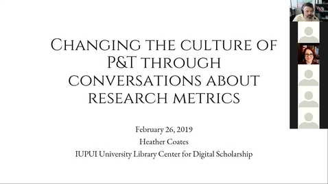 Thumbnail for entry Changing the Culture of P&amp;T Through Conversations About Research Metrics (Heather Coates, 2_26_2019)