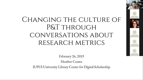 Thumbnail for Changing the Culture of P&amp;T Through Conversations About Research Metrics (Heather Coates, 2_26_2019)