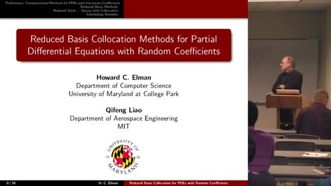 Thumbnail for entry CAM Colloquium: Howard C. Elman (Maryland) - Reduced Basis Collocation Methods for Partial Differential Equations with Random Coefficients