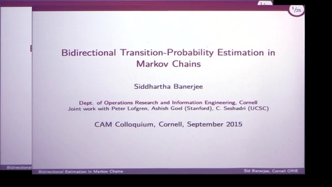 Thumbnail for CAM Colloquium, 2015-09-11 - Siddhartha Banerjee: Bidirectional Transition-Probability Estimation in Markov Chains