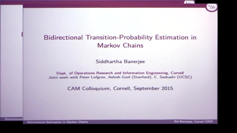 Thumbnail for entry CAM Colloquium, 2015-09-11 - Siddhartha Banerjee: Bidirectional Transition-Probability Estimation in Markov Chains