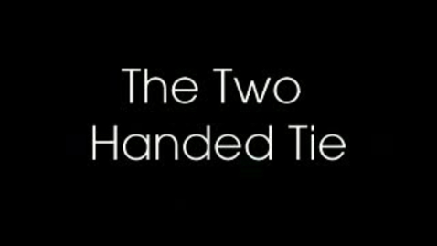 Thumbnail for entry Two Handed Tie