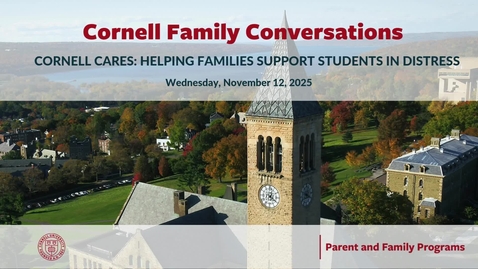 Thumbnail for 2025 Cornell Family Conversations | Cornell Cares: Helping Families Support Students in Distress