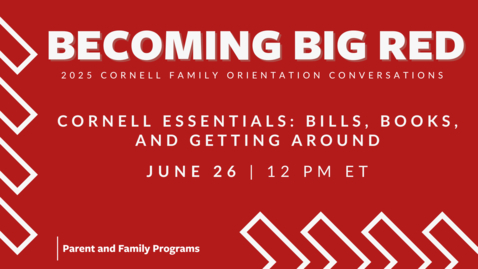 Thumbnail for 2025 Becoming Big Red: Cornell Family Orientation Conversations | Cornell Essentials: Bills, Books, and Getting Around