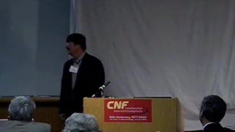 Thumbnail for CNF 30th (2007) &quot;Nanostructures and X-Rays for Nano Characterization&quot; with Jacobson