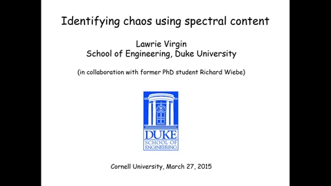 Thumbnail for CAM Colloquium, 2015-03-27 - Lawrie Virgin: Identifying Chaos Using Spectral Content