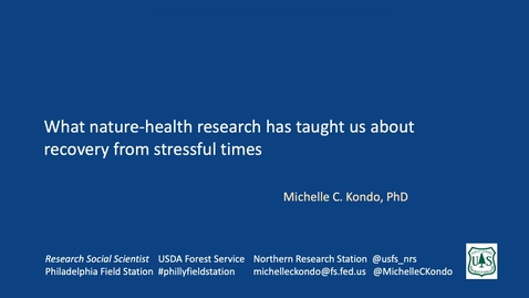 Thumbnail for Dr. Michelle Kondo, USDA Forest Service: &quot;What nature-health research has taught us about recovery from stressful times&quot;