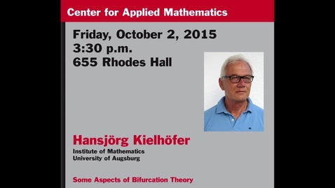 Thumbnail for CAM Colloquium, 2015-10-02 - Hansjorg Kielhofer: Some Aspects of Bifurcation Theory