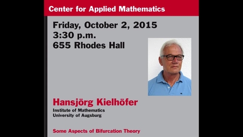 Thumbnail for entry CAM Colloquium, 2015-10-02 - Hansjorg Kielhofer: Some Aspects of Bifurcation Theory