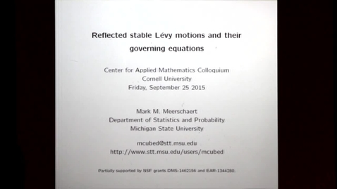 Thumbnail for CAM Colloquium - 2015-9-25: Mark M. Meerschaert - Reflected Stable Levi Motions and their Governing Equations