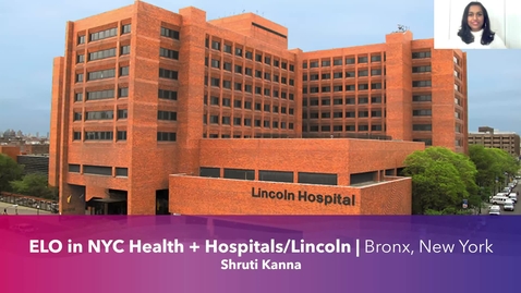Thumbnail for ELO in NYC Health + Hospitals/Lincoln Hospital - Shruti Kanna