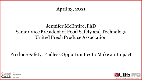 Thumbnail for entry Produce Safety: Endless Opportunities to Make an Impact - Jennifer McEntire, PhD, Senior Vice President, Food Safety &amp; Technology, United Fresh Produce Association