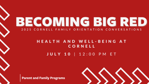 Thumbnail for 2025 Becoming Big Red: Cornell Family Orientation Conversations | Health and Well-being at Cornell
